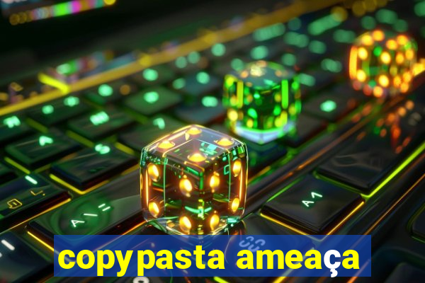 copypasta ameaça